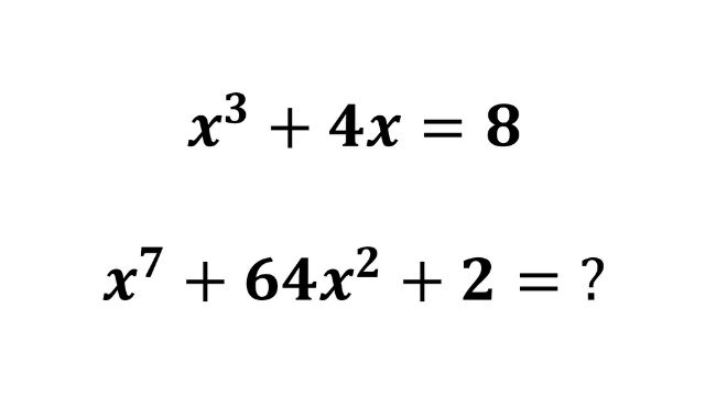 Algebra Math Problem, x³ + 4x = 8, Then x⁷ + 64x² + 2 =?