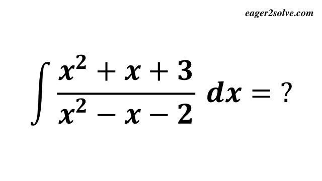 Find the Integral of (x² + x + 3) / (x² – x – 2)