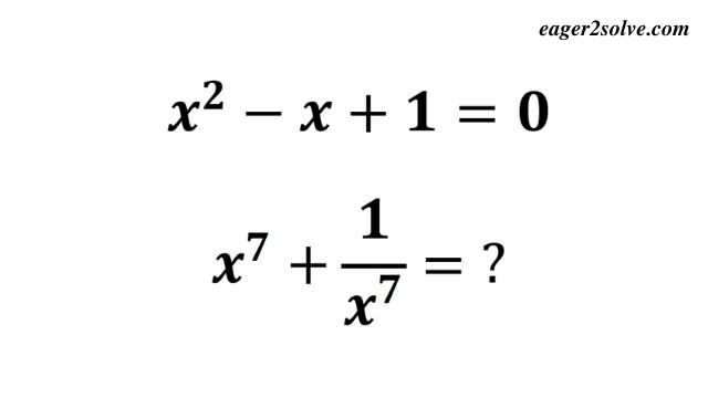 Find the Value of x⁷ + 1/x⁷ From the Quadratic Equation