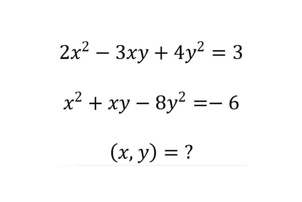 Solve the system of quadratic equations “2x² – 3xy + 4y² = 3 and x² + xy – 8y² = -6”