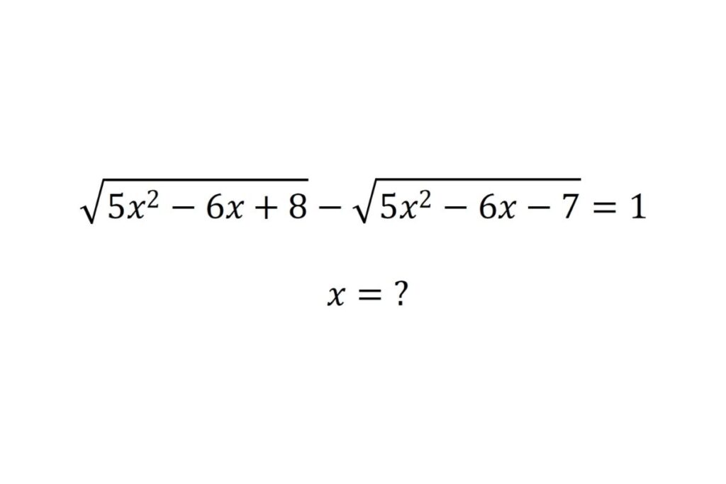 Algebra math problem: solve quadratic equation by factorization square root of 5x² - 6x + 8 minus  square root of 5x² - 6x - 7 equal to 1