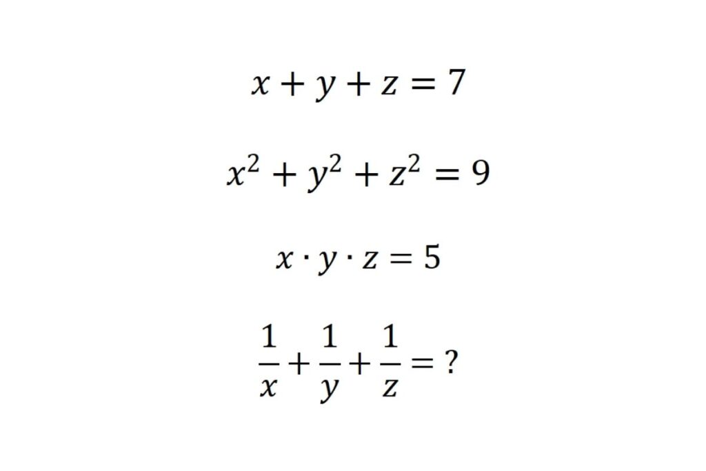 Find the value of x⁻¹ + y⁻¹ + z⁻¹ when the system of equation with three variables are, x + y + z = 7, x² + y² + z² = 9 and x y z = 5